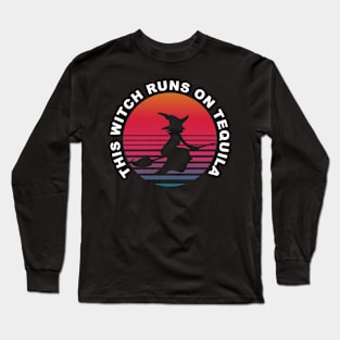 This witch runs on Tequila Long Sleeve T-Shirt